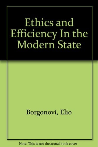 Ethics and efficiency in the modern State. Are they in conflict? Proceedings of 2nd International conference on public service ethics (Siena, 9-11 june 1992)
