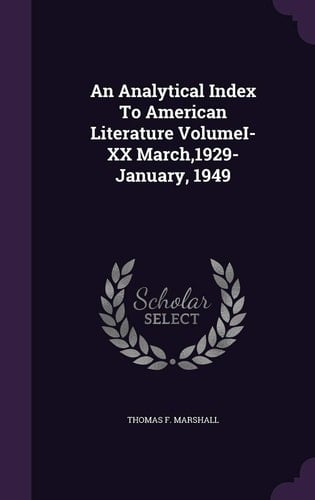 An Analytical Index To American Literature VolumeI-XX March,1929-January, 1949