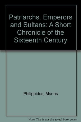 Patriarchs, Emperors & Sultans: Short Chronicle of the Sixteenth Century