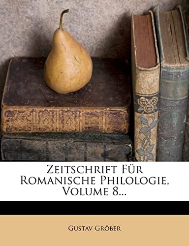 Zeitschrift Fur Romanische Philologie, Volume 8... (German Edition)