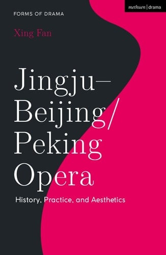 Jingju - Beijing/Peking Opera History, Practice, and Aesthetics