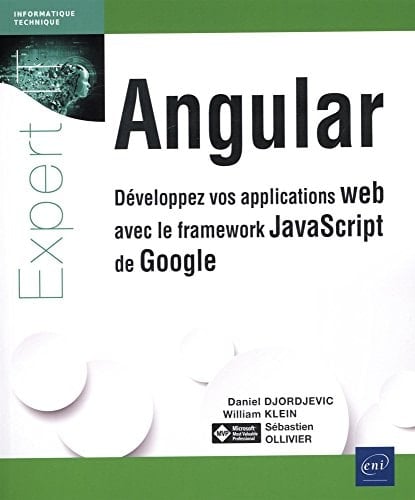 Angular Développez vos applications web avec le framework JavaScript de Google
