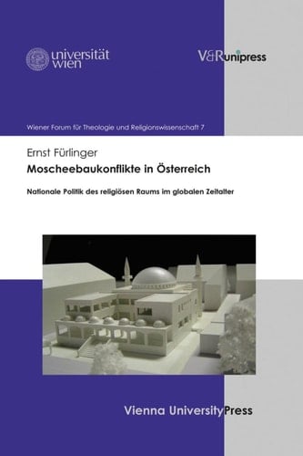 Moscheebaukonflikte in Österreich Nationale Politik des religiösen Raums im globalen Zeitalter