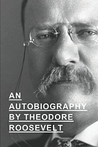 An Autobiography by Theodore Roosevelt