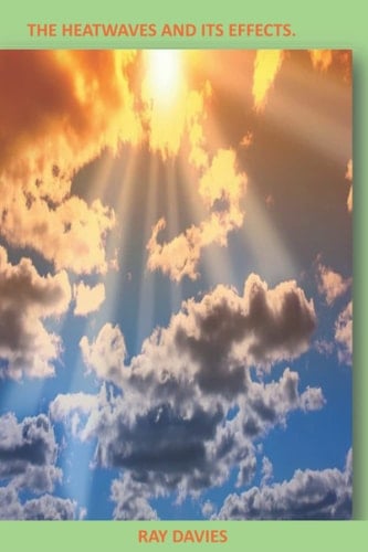 THE HEATWAVES AND ITS EFFECTS.
