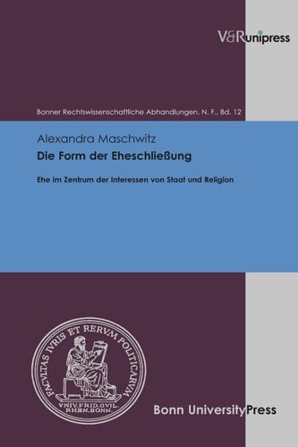 Die Form der Eheschließung Ehe im Zentrum der Interessen von Staat und Religion – eine rechtsvergleichende Untersuchung der obligatorischen und fakultativen Zivileheschließung am Beispiel Deutschlands und Schwedens