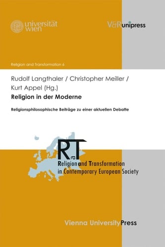 Religion in der Moderne Religionsphilosophische Beiträge zu einer aktuellen Debatte