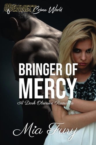 Bringer of Mercy: A Dark Obsessive Romance (Bennett Crime World)