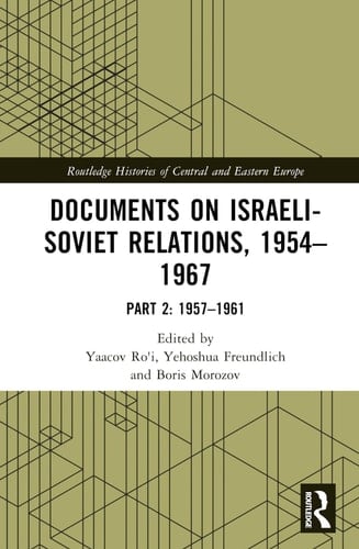 Documents on Israeli-Soviet Relations, 1954-1967 Part 2: 1957-1961