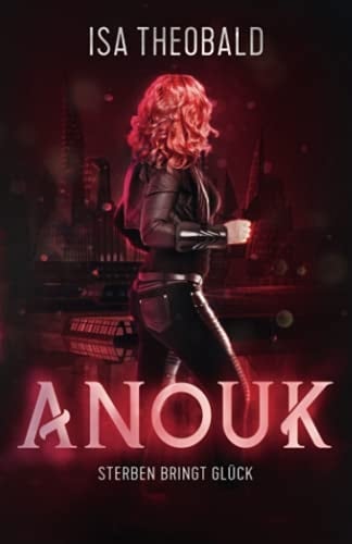 Anouk 2: Sterben bringt Glück (German Edition)