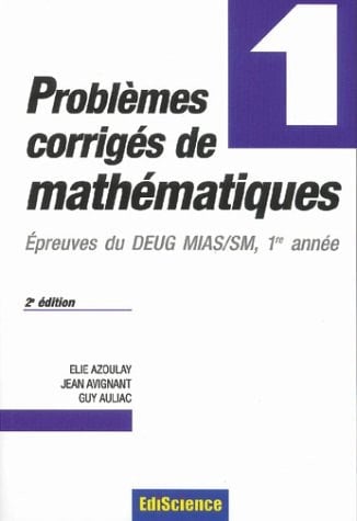 Problèmes corrigés de mathématiques Épreuves du DEUG MIAS/SM, 1re année
