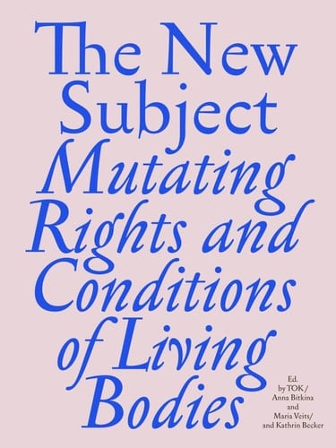 The New Subject Mutating Rights and Conditions of Living Bodies