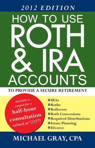 How to use Roth & IRA accounts to provide a secure retirement