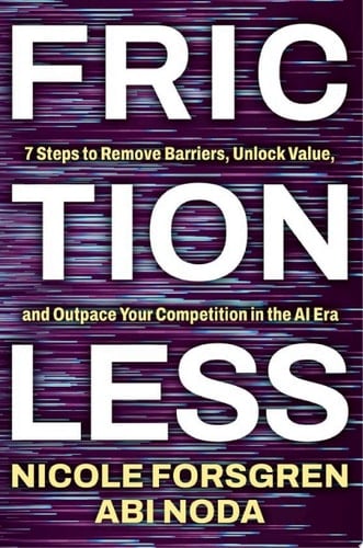 Frictionless 7 Steps to Remove Barriers, Unlock Value, and Outpace Your Competition in the AI Era