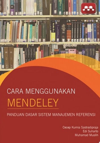 Cara menggunakan Mendeley Panduan Dasar Software Manajemen Referensi