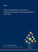 America's Response to the Chinese Communist Peaceful Coexistence Initiative, 1954-1957