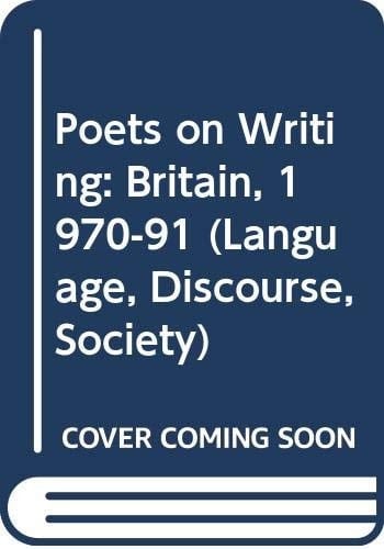 Poets on Writing: Britain, 1970-91 (Language, Discourse, Society)