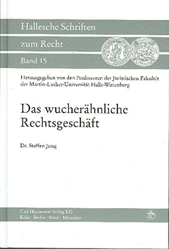 Das wucherähnliche Rechtsgeschäft eine rechtsprechungsorientierte Erörterung unter besonderer Berücksichtigung gastgewerblicher Pachtverträge