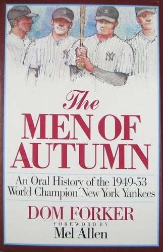 The Men of Autumn: An Oral History of the 1949-53 World Champion New York Yankees