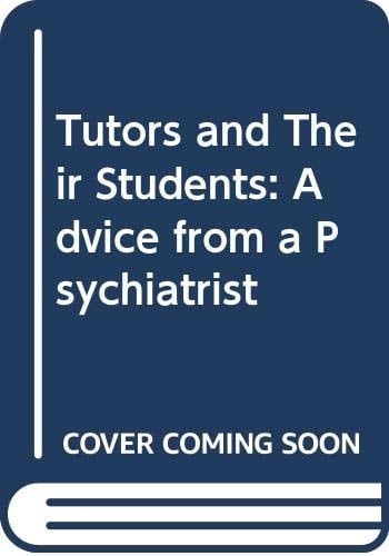Tutors and Their Students Advice from a Psychiatrist