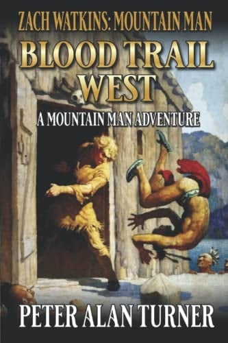 Zach Watkins: Blood Trail West: A Mountain Man Adventure (A Zach Watkins: Early Frontier Mountain Man Western Adventure)