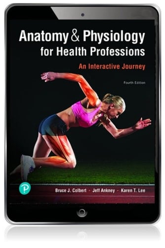 Anatomy & Physiology for Health Professions: An Interactive Journey (Pearson+)