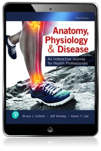 Anatomy, Physiology, & Disease: An Interactive Journey for Health Professionals (Pearson+)