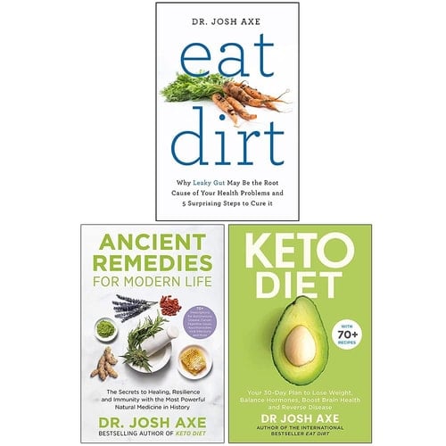 Dr Josh Axe 3 Books Collection Set (Eat Dirt, Ancient Remedies for Modern Life, Keto Diet)