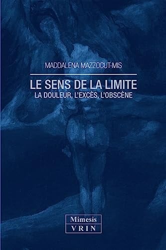 Le sens de la limite la douleur, l'excès, l'obscène