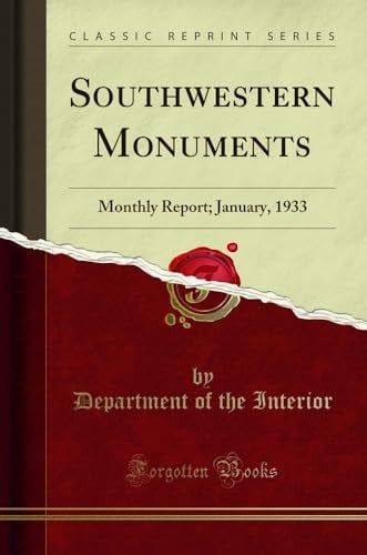 Southwestern Monuments Monthly Report; January, 1933 (Classic Reprint)