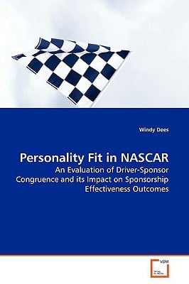 Personality Fit in NASCAR: An Evaluation of Driver-Sponsor Congruence and its Impact on Sponsorship Effectiveness Outcomes