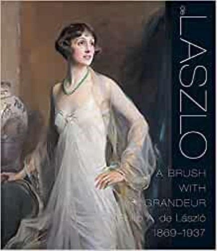 Laszlo A Brush with Grandeur : Philip de László (1869-1937)