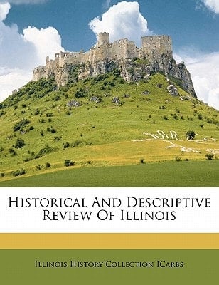 Historical and descriptive review of Illinois