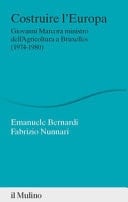Costruire l'Europa - Giovanni Marcora ministro dell'agricoltura a Bruxelles (1974-1980)