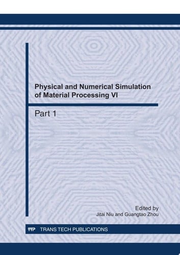 Physical and Numerical Simulation of Material Processing VI