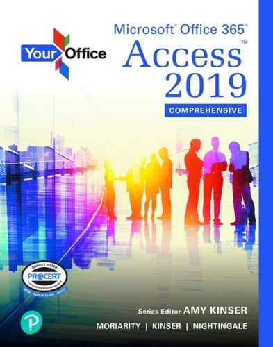 Your Office: Microsoft Office 365, Access 2019 Comprehensive (Pearson+)