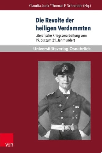 Die Revolte der heiligen Verdammten Literarische Kriegsverarbeitung vom 19. bis zum 21. Jahrhundert