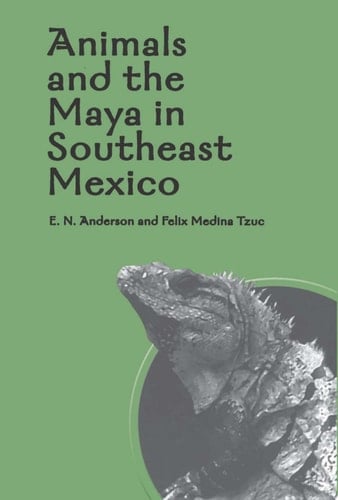Animals and the Maya in Southeast Mexico