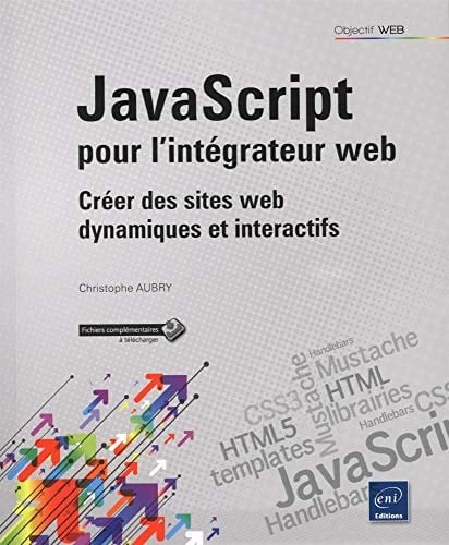 Javascript pour l'intégrateur web Créer des sites web dynamiques et interactifs