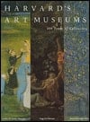 Harvard's Art Museums: 100 Years of Collecting
