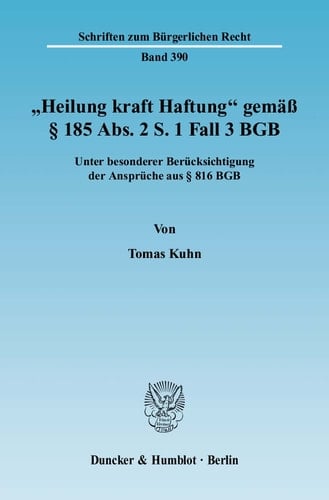 »Heilung Kraft Haftung« Gemäß § 185 Abs. 2 S. 1 Fall 3 BGB Unter Besonderer Berücksichtigung der Ansprüche Aus § 816 BGB
