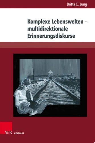 Komplexe Lebenswelten – multidirektionale Erinnerungsdiskurse Jugendliteratur zum Nationalsozialismus, Zweiten Weltkrieg und Holocaust im Spiegel des postmemorialen Wandels