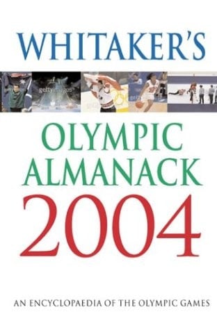 Whitaker's Olympic Almanack 2004 The Essential Guide to the Olympic Games