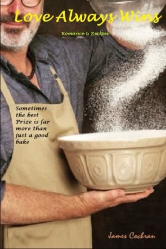 Love Always Wins: A Romance & Recipes Novel (Recipes & Romance)