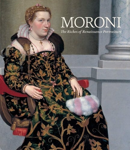 Moroni The Riches of Renaissance Portraiture