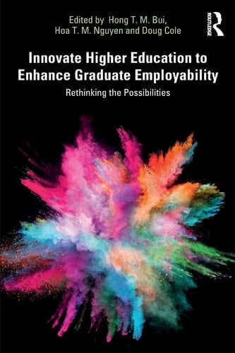 Innovate Higher Education to Enhance Graduate Employability Rethinking the Possibilities