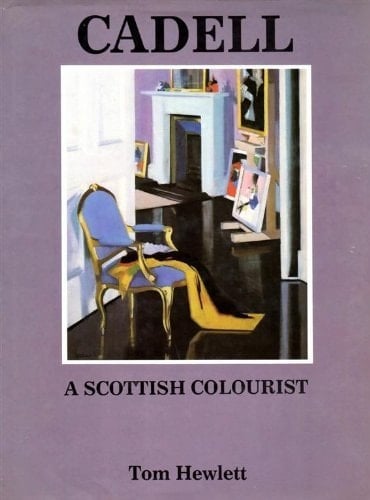 Cadell: The life and works of a Scottish colourist, 1883-1937