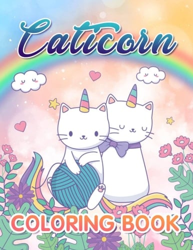 Caticorn Coloring Book For Kids: Cute and Fun Caticorn Coloring Book For Kids 4-8 Who Love Unicorn, Caticorn And Magic