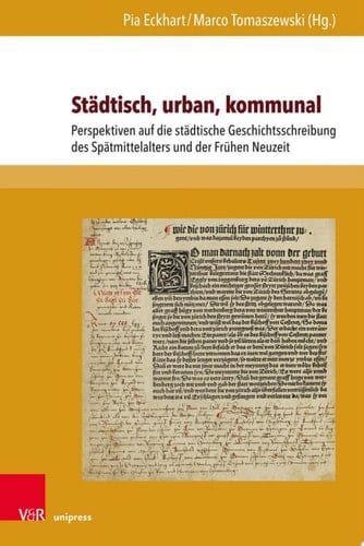 Städtisch, urban, kommunal Perspektiven auf die städtische Geschichtsschreibung des Spätmittelalters und der Frühen Neuzeit
