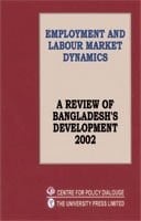 Employment and Labour Market Dynamics A Review of Bangladesh's Development, 2002